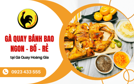 Gà quay bánh bao ngon - bổ - rẻ tại Gà Quay Hoàng Gia