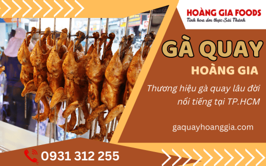 Gà Quay Hoàng Gia - thương hiệu gà quay lâu đời nổi tiếng tại TP.HCM