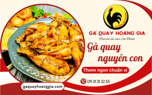 Gà quay nguyên con thơm ngon chuẩn vị tại Gà Quay Hoàng Gia
