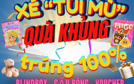 XÉ " TÚI MÙ" RINH QUÀ KHỦNG